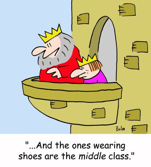 '...And the ones wearing shoes are the MIDDLE class.'