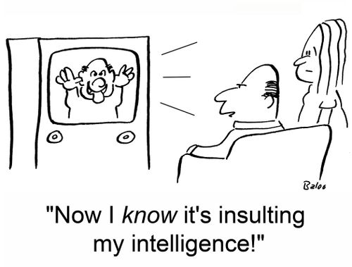 'Now I KNOW it's insulting my intelligence!'