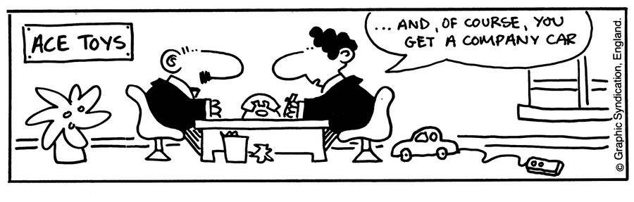 '...and, of course you get a company car.'
