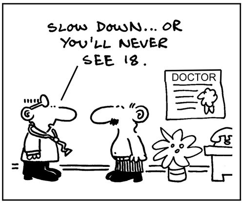 Slow down or you'll never see 18.