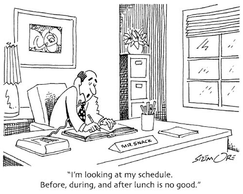 (Mr.Snack) 'I'm looking at my schedule. Before, during, and after lunch is no good.'