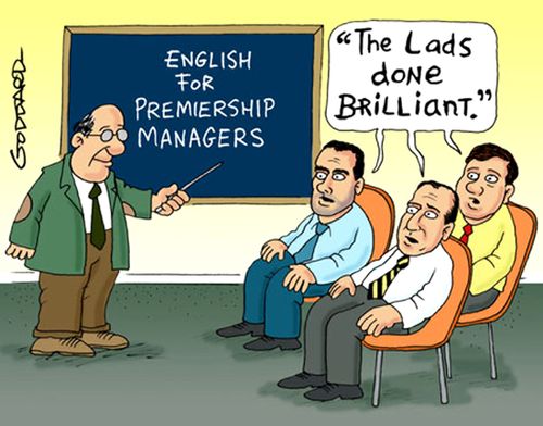 English for Premiership managers: 'The lads done brilliant.'