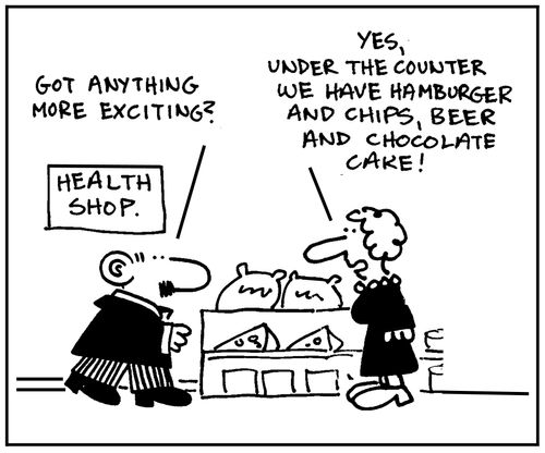 'Got anything more exciting?' - 'Yes, under the counter we have hamburger and chips, beer and chocolate cake.'