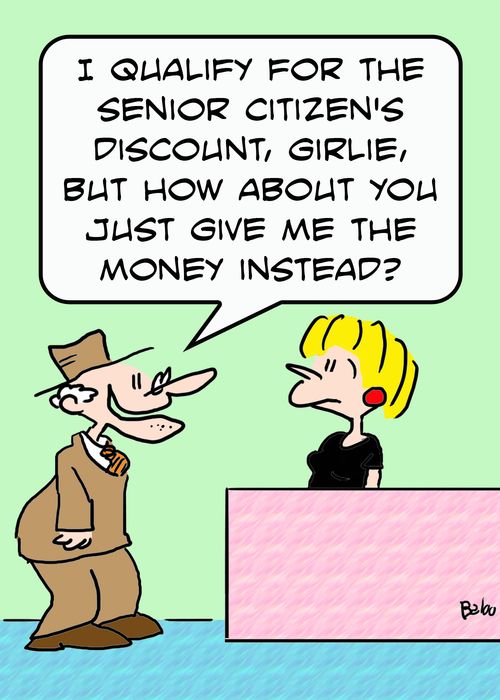'I qualify for the senior citizen's discount, girlie, but how about you just give me the money instead?'