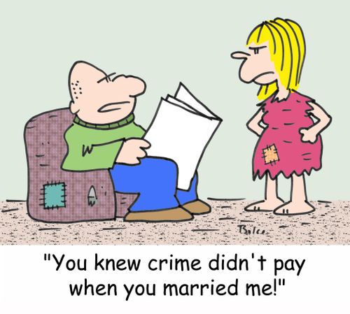 'You knew crime didn't pay when you married me!'