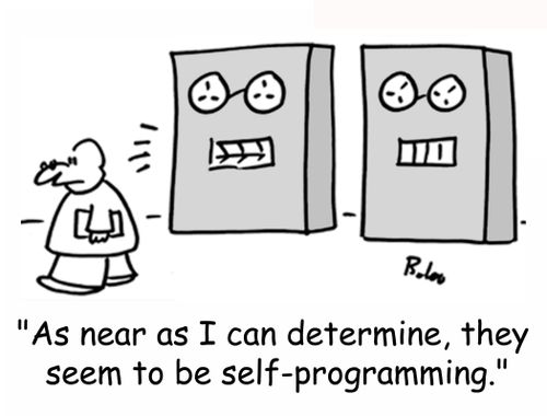 'As near as I can determine, they seem to be self-programming.'