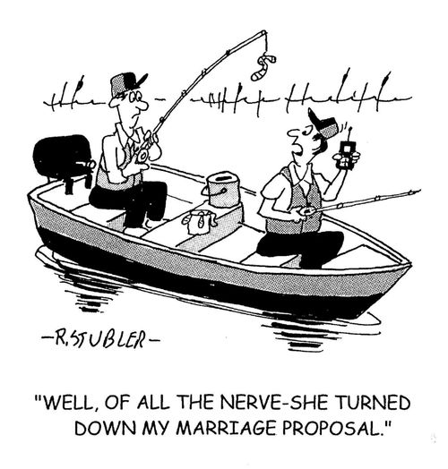 'Well of all the nerve-she turned down my marriage proposal.'