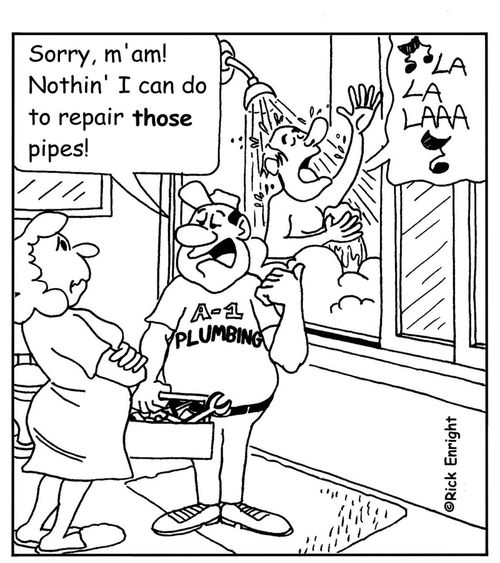 'Sorry, m'am! Nothin' I can do to repair those pipes!'