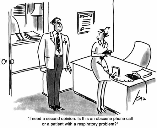 'I need a second opinion. Is this an obscene phone call or a patient with a respiratory problem?'