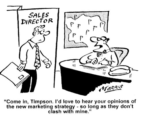 "Come in, Timpson. I'd love to hear your opinions of the new marketing strategy - so long as they don't clash with mine."