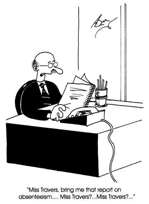 "Bring me that report on absenteeism..."