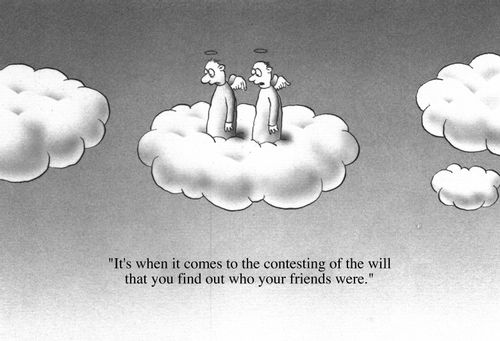 Angels looking down from a cloud "It's when it comes to the contesting of the will that you find out who your friends were."