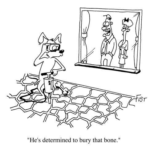 "He's determined to bury that bone."