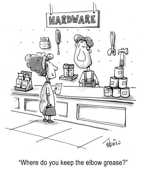'Where do you keep the elbow grease?'