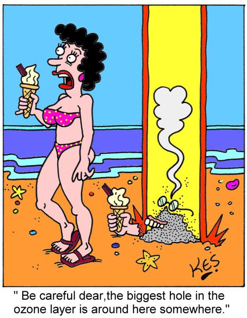 'Be careful dear, the biggest hole in the ozone layer is around here somewhere.'