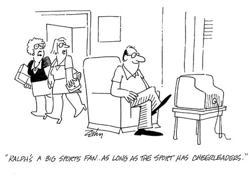 'Ralph's a big sports fan...as long as the sport has cheerleaders.'