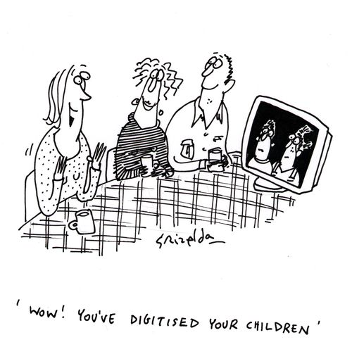 'Wow! You've digitised your children...'