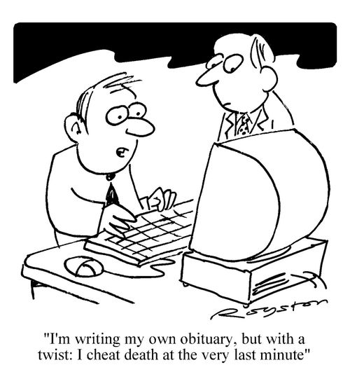 'I'm writing my own obituary, but with a twist: I cheat death at the very last minute.'