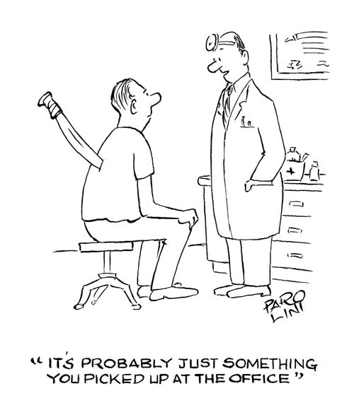 'It's probably just something you picked up at the office.'