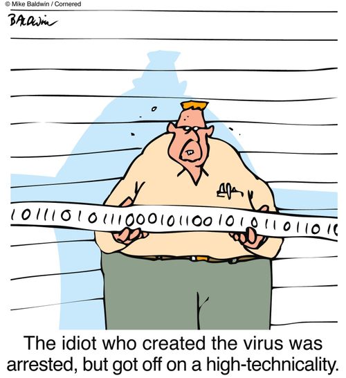 The idiot who created the virus was arrested, but got off on a high-technicality.