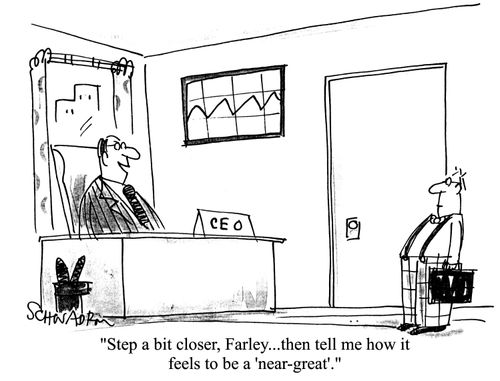 'Step a bit closer, Farley...then tell me how it feels to be a 'near-great'.'