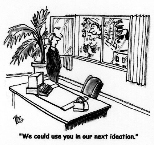 'We could use you in our next ideation.'