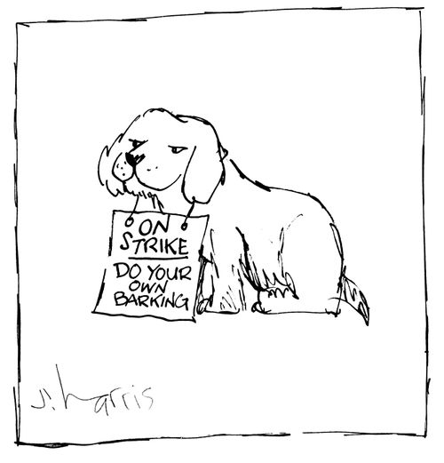 On strike - Do your own barking.