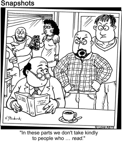 'In these parts we don't take kindly to people who... read.'