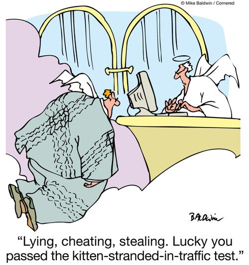 Lying, cheating, stealing. Lucky you passed the kitten-stranded-in-traffic test.