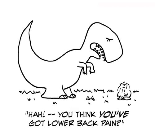 'Hah! ? you think you've got lower back pain?'