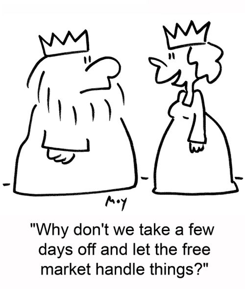 'Why don't we take a few days off and let the free market handle things?'