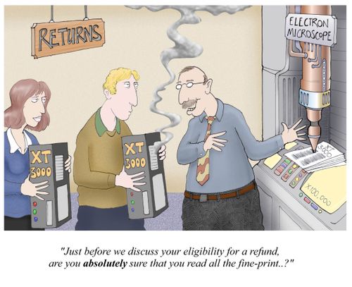 'Just before we discuss your eligibility for a refund, are you absolutely sure that you read all the fine-print?'