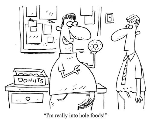 "I'm relly into hole foods!"
