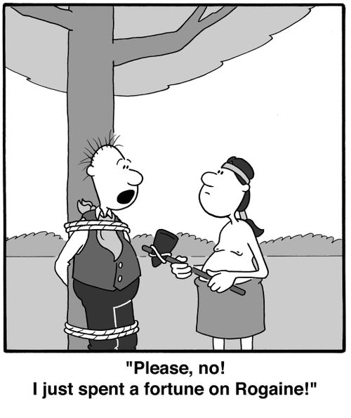 'Please, no! I just spent a fortune on Rogaine!'