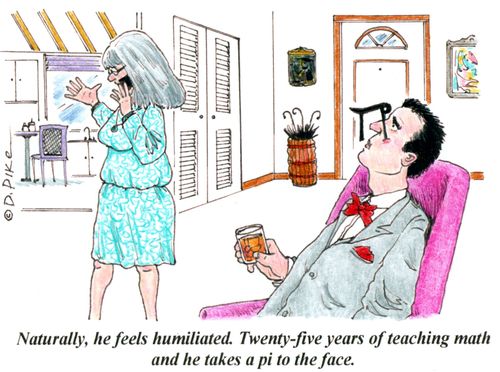 'Naturally, he feels humiliated. Twenty-five years of teaching math and he takes a pi to the face.'