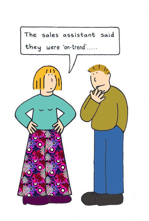 'The sales assistant said they were 'on trend'...'