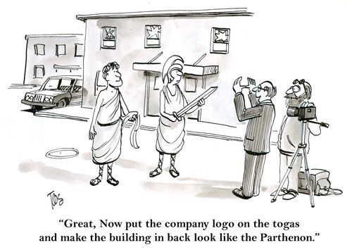 'Great now put the company logo on the togas and make the building in back look like the Parthenon.'