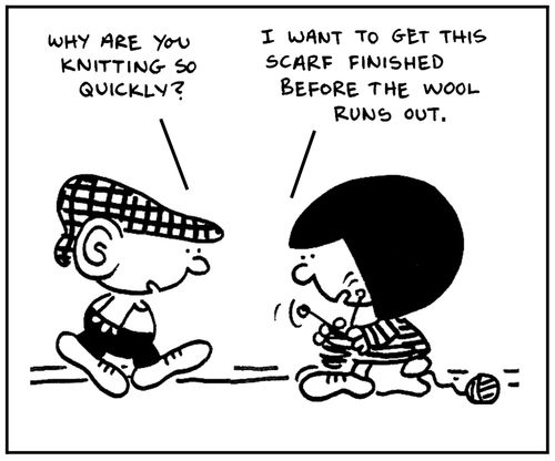 'I want to get this scarf finished before the wool runs out.'