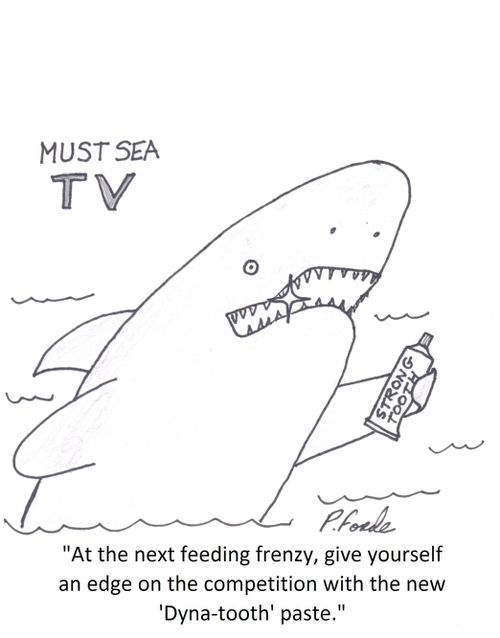 'At the next feeding frenzy, give yourself an edge on the competition with the new 'Dyna-tooth' paste.'