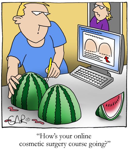 How's your online cosmetic surgery course going?