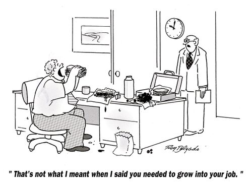 'That's not what I meant when I said you needed to grow into your job.'