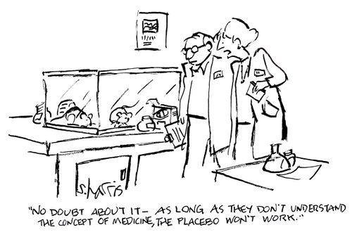'No doubt about it.  As long as they don't understand the concept of medicine, the placebo won't work.