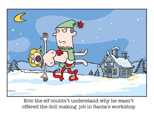 Eric couldn't understand why he wasn't offered the doll making job in Santa's workshop.