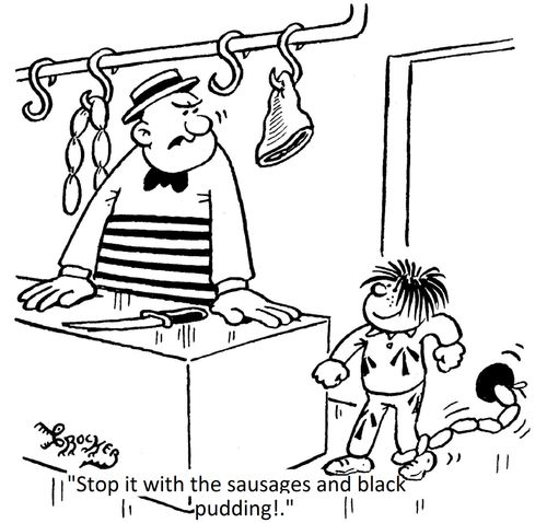 'Stop it with the sausages and black pudding!'