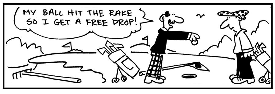 'My ball hit the rake so I get a free drop.'