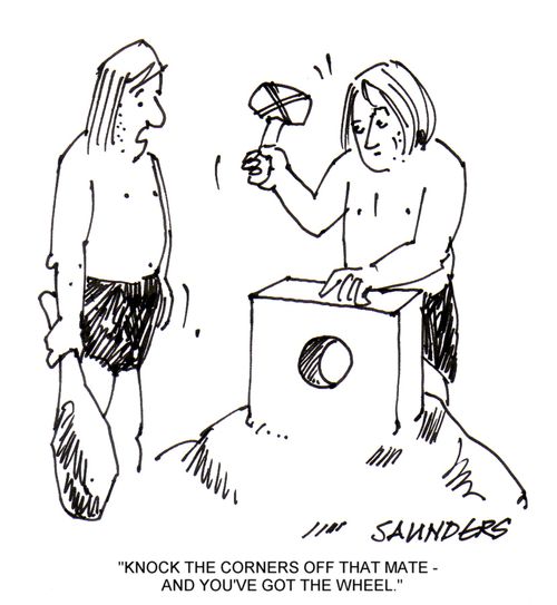 'Knock the corners off that mate - and you've got the wheel.'