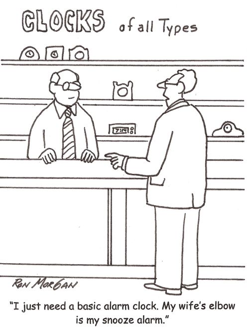 'I just need a basic alarm clock. My wife's elbow is my snooze alarm.'