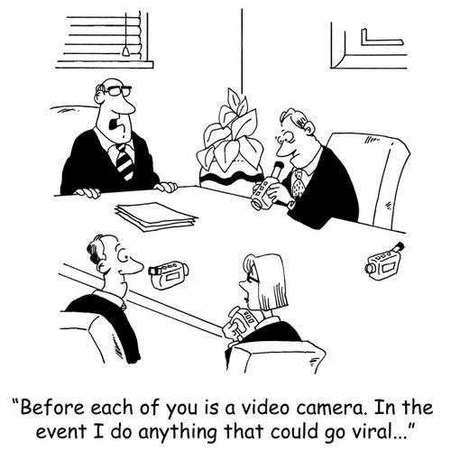 'Before each of you is a video camera. In the event I do something that could go viral...'