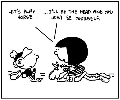 'Let's play horse. I'll be the head and you just be yourself.'