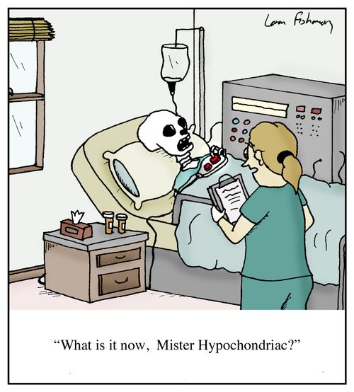 'What is it now, Mister Hypochondriac?'